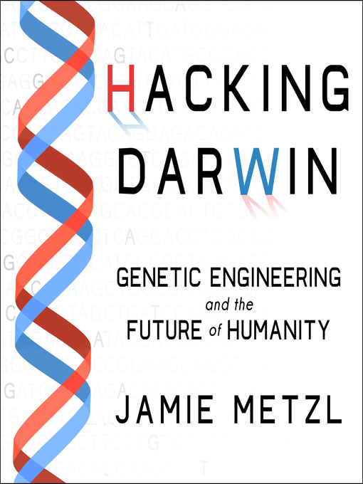 Title details for Hacking Darwin by Jamie Metzl - Available